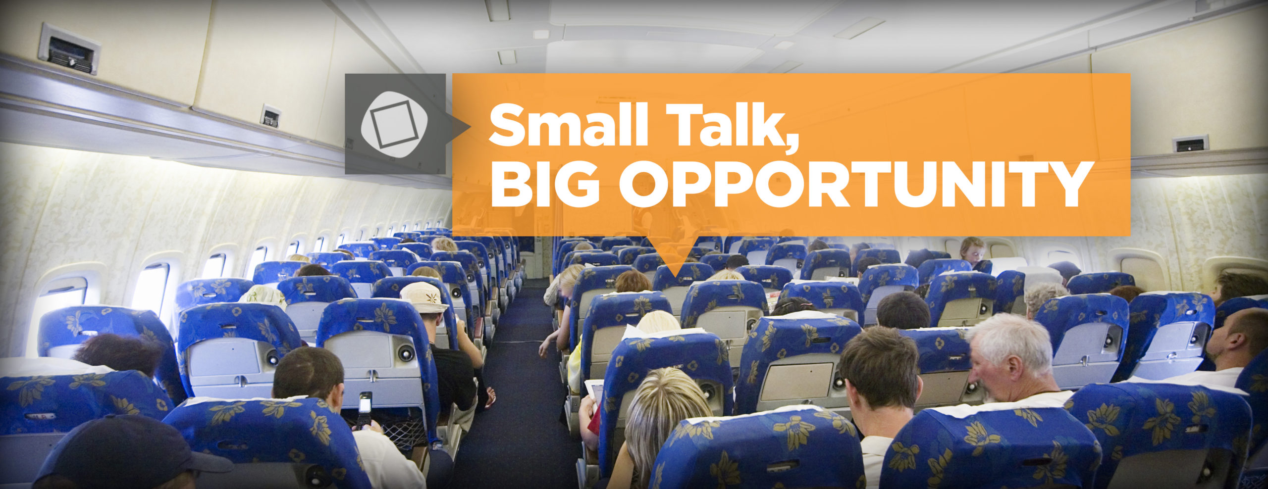 Small Talk, Big Opportunity