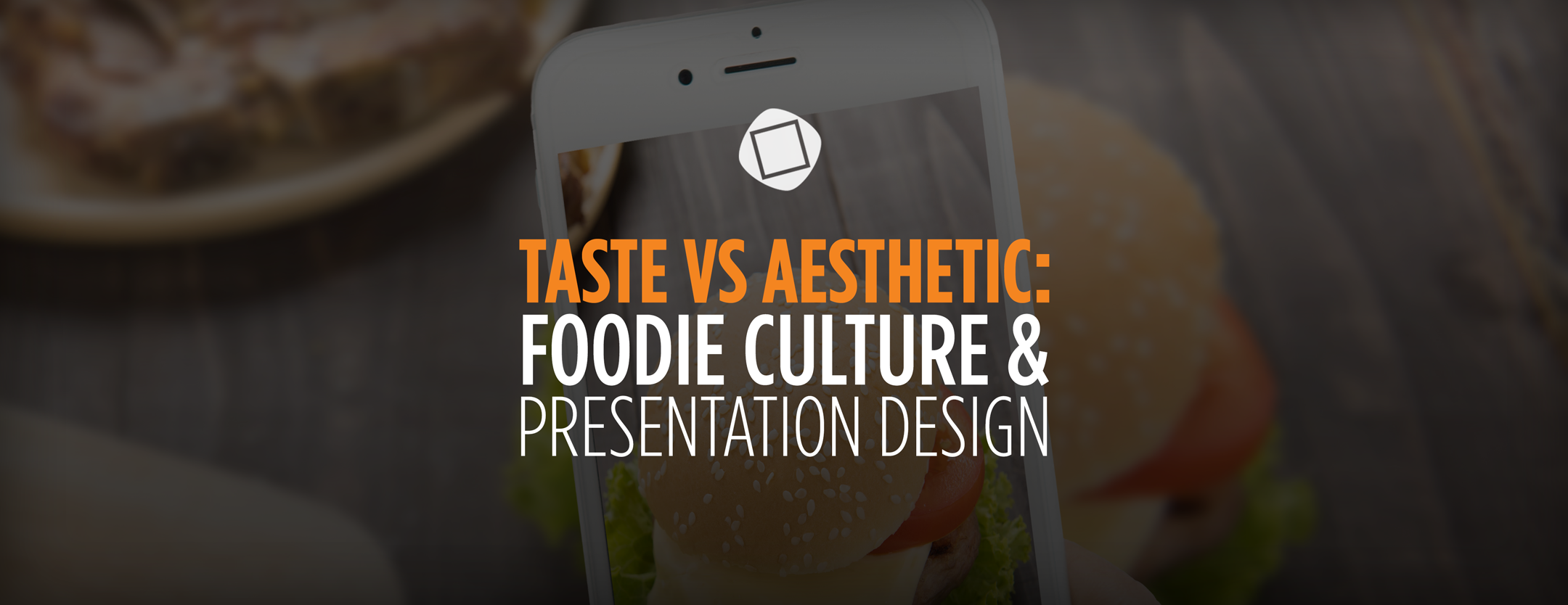 Taste vs. Aesthetic: Foodie Culture & Presentation Design