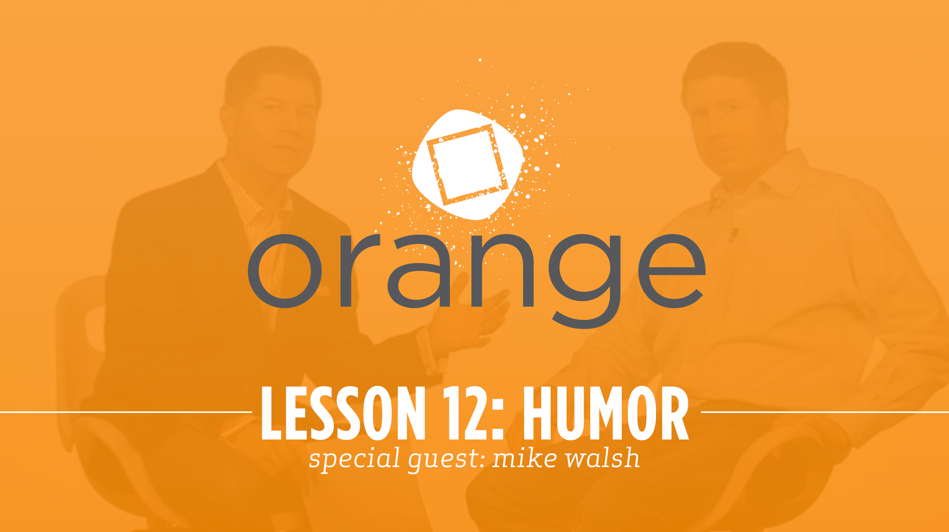 Orange – Lesson 12: Using Humor in Presentations with Special Guest Mike Walsh